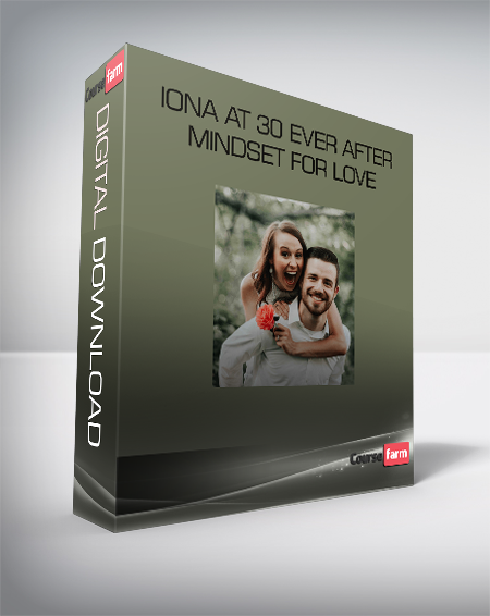 Iona at 30 ever after - Mindset for Love