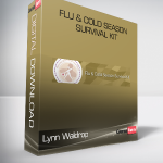 Lynn Waldrop - Flu & Cold Season Survival Kit