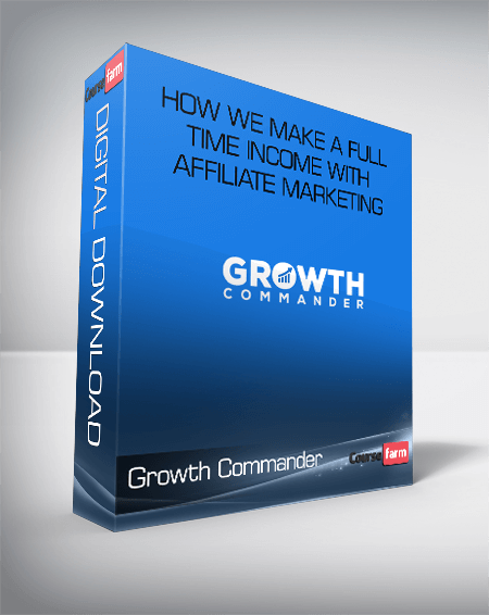 Growth Commander Ultimate v2.0 - How We Make a Full Time Income With Affiliate Marketing