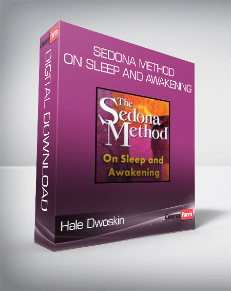 Hale Dwoskin - Sedona Method - On Sleep and Awakening