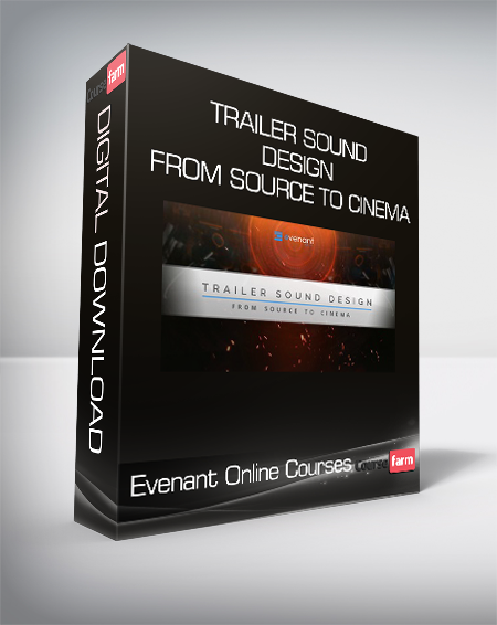 Evenant Online Courses - Trailer Sound Design From Source To Cinema