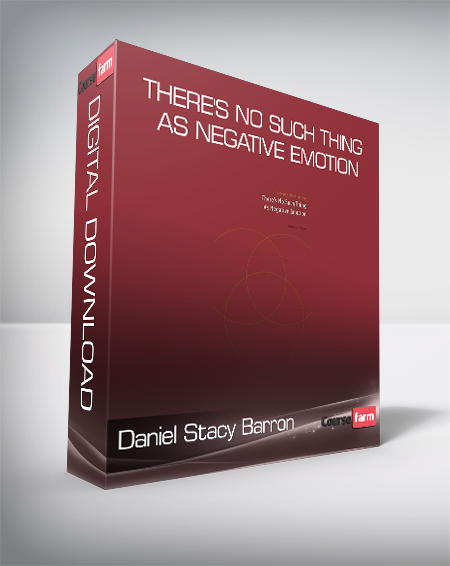 Daniel Stacy Barron - There's No Such Thing as Negative Emotion