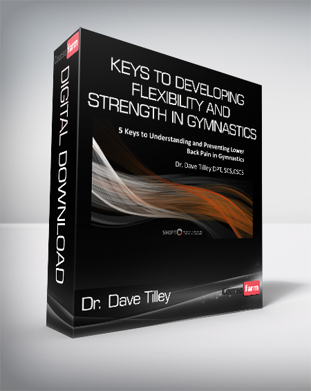 Dr. Dave Tilley - Keys To Developing Flexibility and Strength In Gymnastics