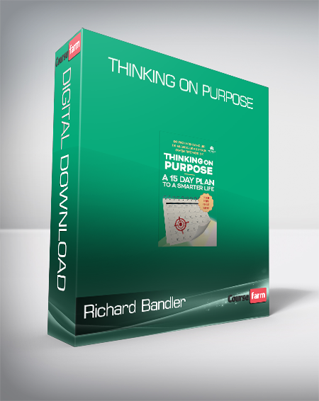 Richard Bandler - Thinking on Purpose