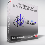 Art Hernandez - Trifold Academy Shopify Mastery Course