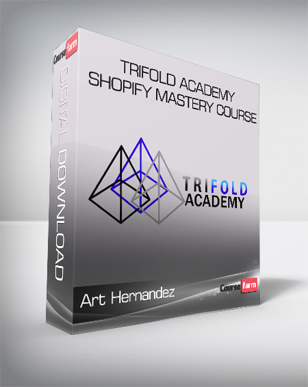 Art Hernandez - Trifold Academy Shopify Mastery Course