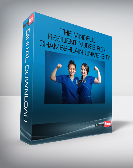 The Mindful Resilient Nurse for Chamberlain University