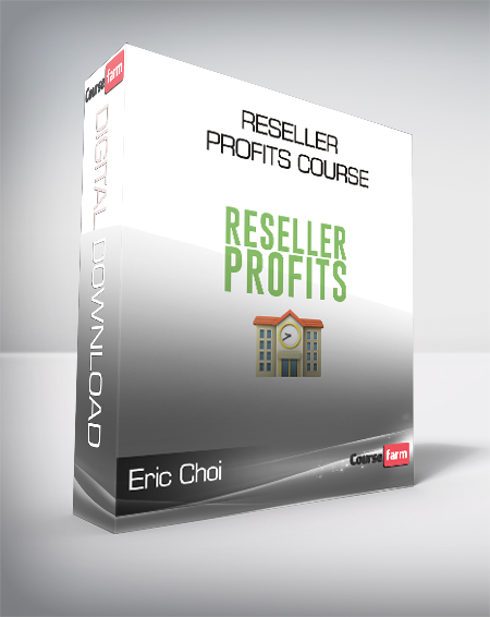 Eric Choi - Reseller Profits Course