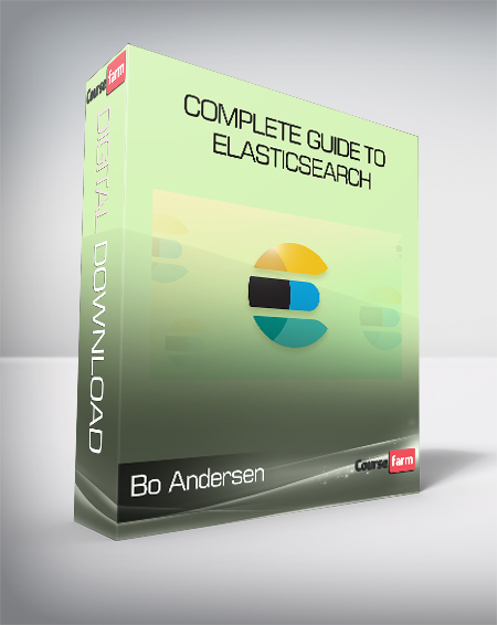 Bo Andersen - Complete Guide to Elasticsearch