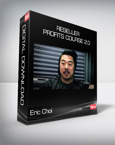 Eric Choi - Reseller Profits Course 2.0