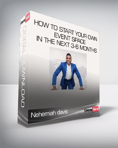 Nehemiah davis - How to start your own event space in the next 3-6 months