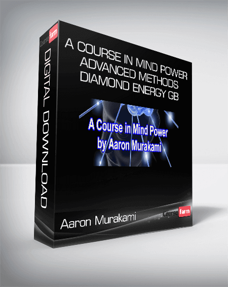 Aaron Murakami - A Course in Mind Power + Advanced Methods - Diamond Energy GB