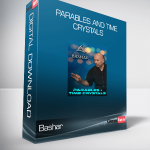 Bashar – Parables and Time Crystals