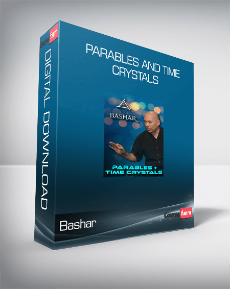 Bashar – Parables and Time Crystals