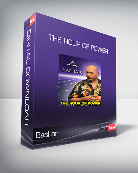 Bashar – The Hour of Power