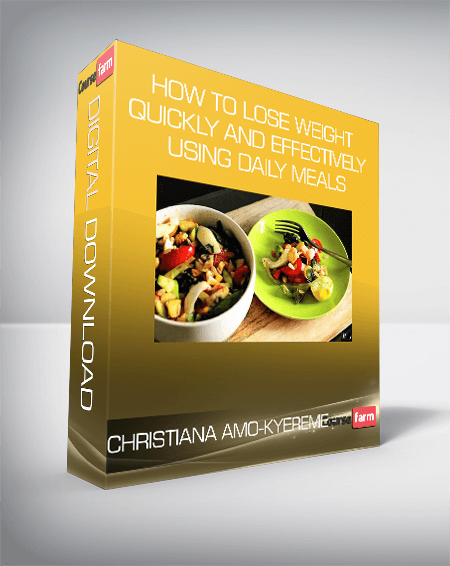 Christiana Amo-Kyereme - How to lose weight quickly and effectively using daily meals