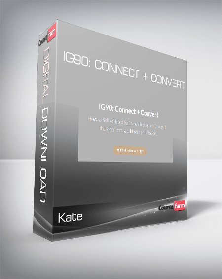 Kate - IG90: Connect + Convert