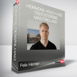 Felix Harder - Hormone Health And Testosterone Masterclass