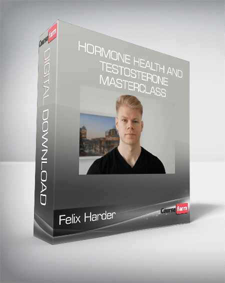 Felix Harder - Hormone Health And Testosterone Masterclass