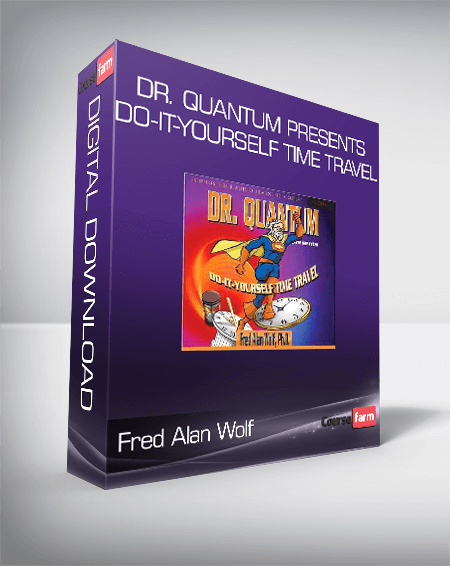 Fred Alan Wolf - Dr. Quantum Presents Do-It-Yourself Time Travel