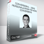 Guy Yalif - Conversionxl - Using Personalization for More Conversions