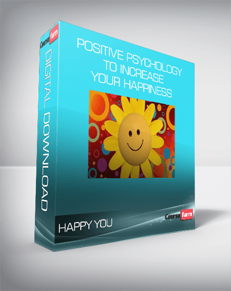 Happy You - Positive Psychology To Increase Your Happiness