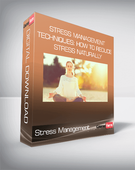 Stress Management Techniques: How to Reduce Stress Naturally