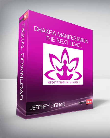 Jeffrey Gignac - Chakra Manifestation - The Next Level