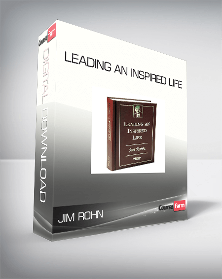 Jim Rohn - Leading An Inspired Life