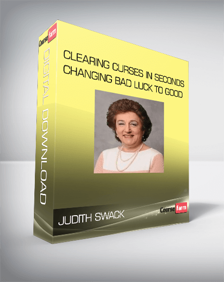 Judith Swack - Clearing Curses in Seconds - Changing Bad Luck to Good