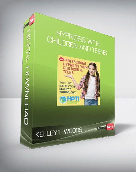 Kelley T. Woods - Hypnosis with Children and Teens