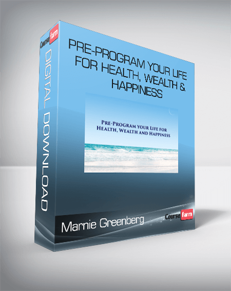 Marnie Greenberg - Pre-Program Your Life For Health, Wealth & Happiness