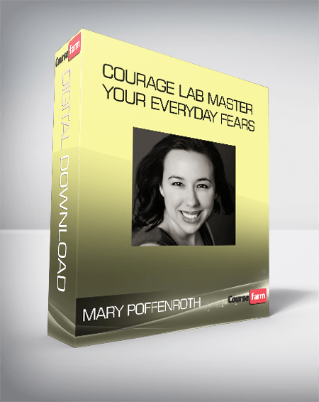 Mary Poffenroth - Courage Lab Master Your Everyday Fears