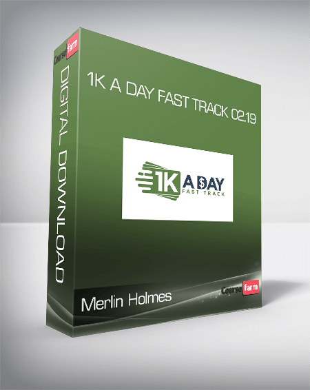 Merlin Holmes - 1k A Day Fast Track 02.19