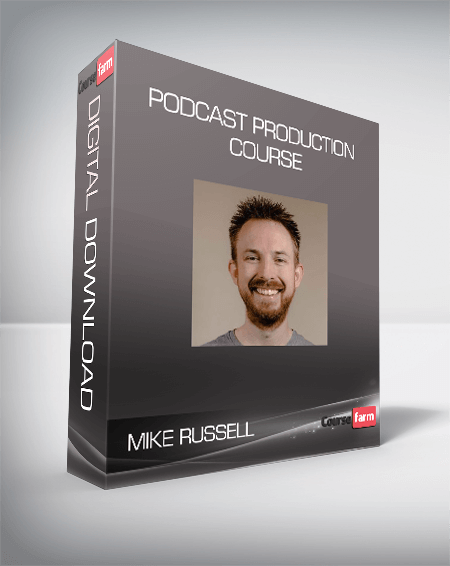 Mike Russell – Podcast Production Course