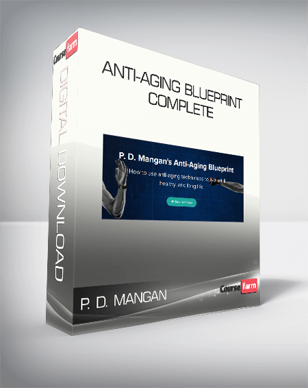 P. D. Mangan - Anti-Aging Blueprint Complete