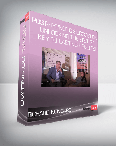 Richard Nongard – Post-Hypnotic Suggestion Unlocking the Secret Key to Lasting Results!