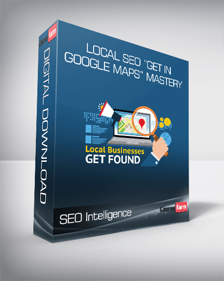 SEO Intelligence - Local SEO “Get in Google Maps” Mastery