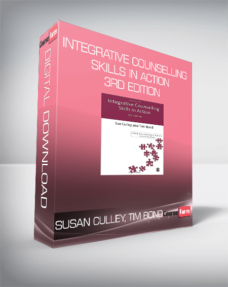 Susan Culley, Tim Bond - Integrative Counselling Skills in Action 3rd Edition