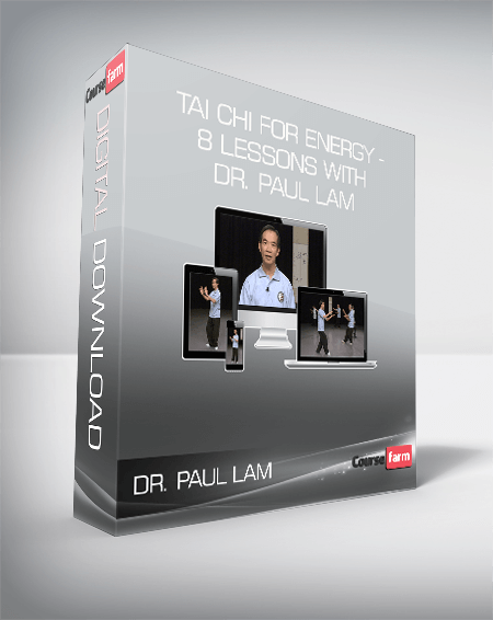 Tai Chi for Energy - 8 Lessons with Dr. Paul Lam