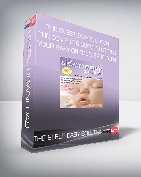 The Sleep Easy Solution - The Complete Guide to Getting Your Baby or Toddler to Sleep