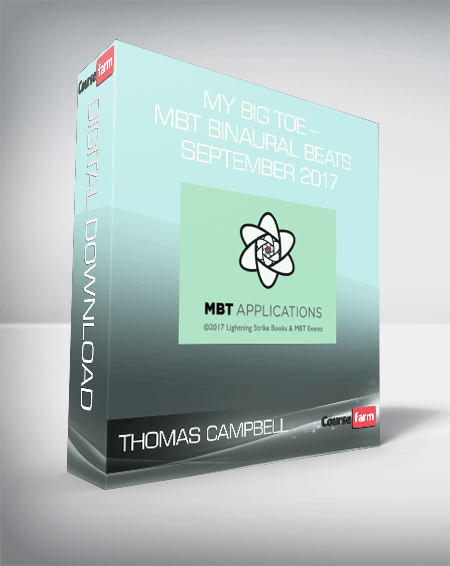Thomas Campbell – My Big Toe – MBT Binaural Beats September 2017