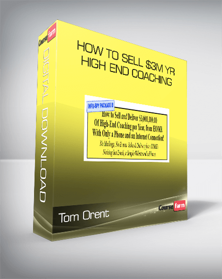 Tom Orent - How to Sell $3M yr High End Coaching