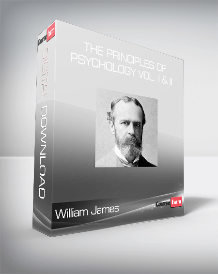 William James - The Principles of Psychology Vol. I & II