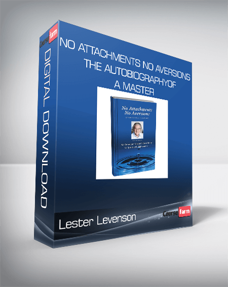 Lester Levenson - No Attachments No Aversions - THE AUTOBIOGRAPHYOF A MASTER