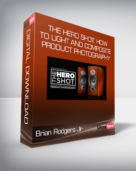 Brian Rodgers Jr - The Hero Shot: How To Light And Composite Product Photography