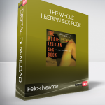 Felice Newman - The Whole Lesbian Sex Book