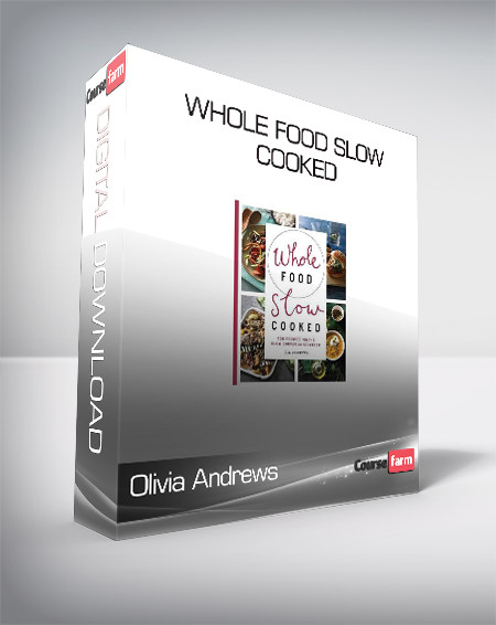 Olivia Andrews - Whole Food Slow Cooked