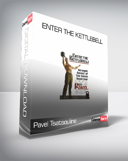 Pavel Tsatsouline - Enter The Kettlebell