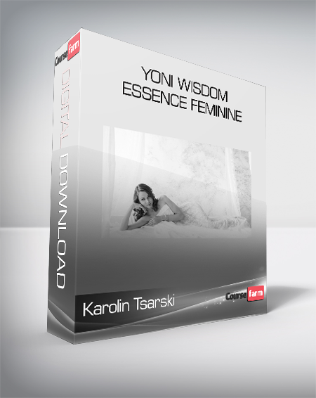 Karolin Tsarski - Yoni Wisdom - Essence Feminine